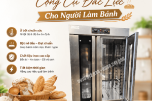 Tủ Ủ Bột Bánh Mì – Cộng Cụ Đắc Lực Cho Người Làm Bánh