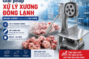 Giải Pháp Xử Lý Xương Đông Lạnh Nhanh Chóng Trong Mùa Cao Điểm